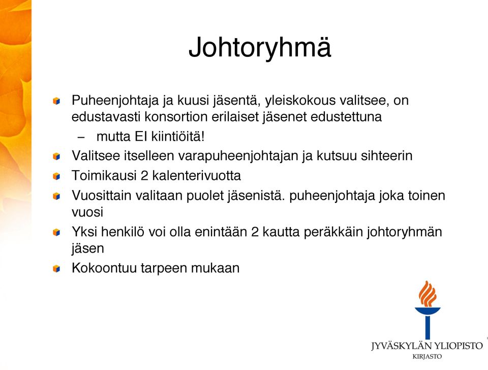 edustettuna! mutta EI kiintiöitä!!! Valitsee itselleen varapuheenjohtajan ja kutsuu sihteerin!