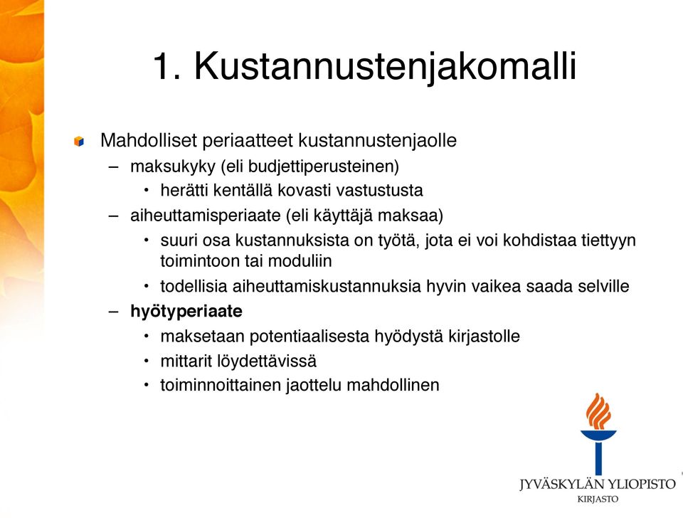 suuri osa kustannuksista on työtä, jota ei voi kohdistaa tiettyyn toimintoon tai moduliin!