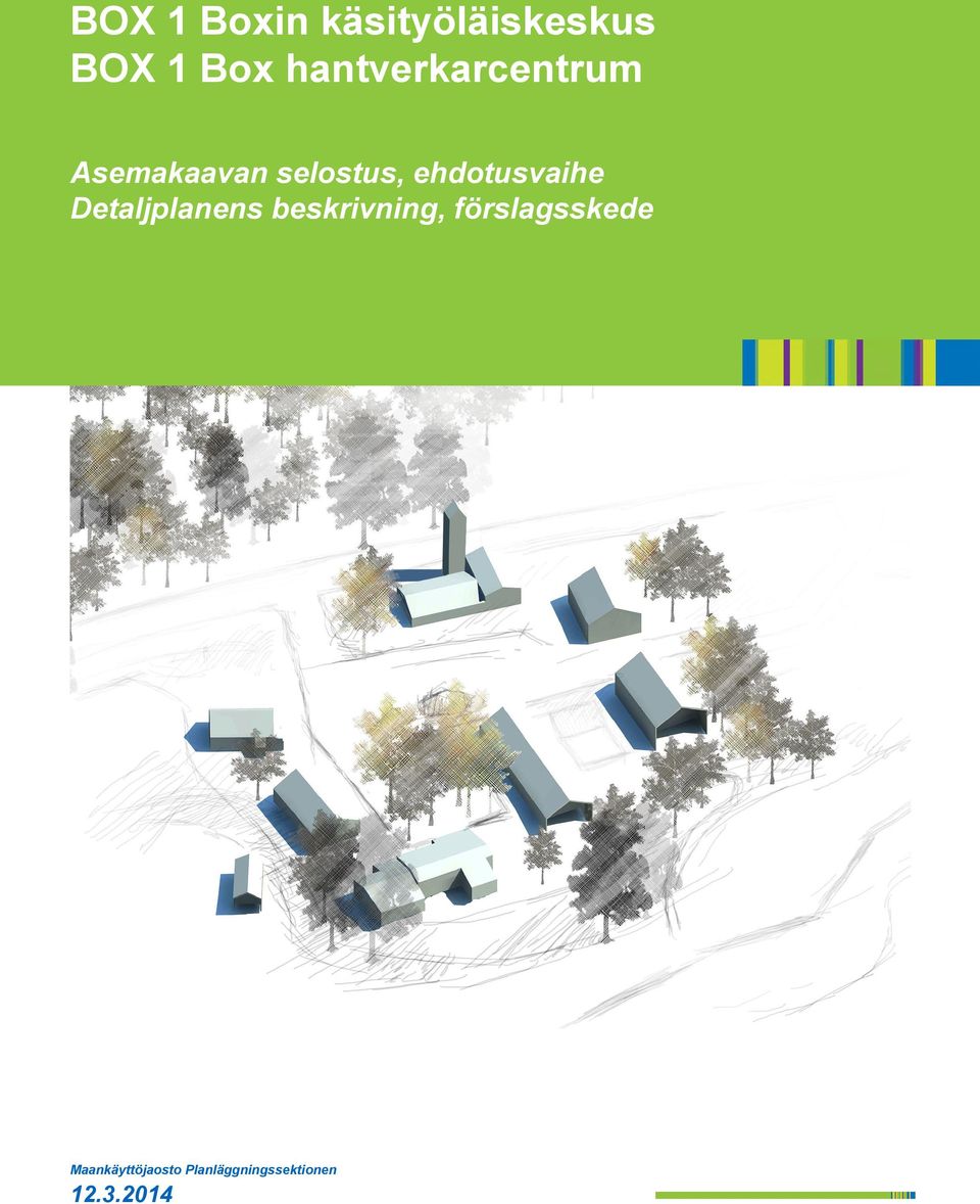 ehdotusvaihe Detaljplanens beskrivning,