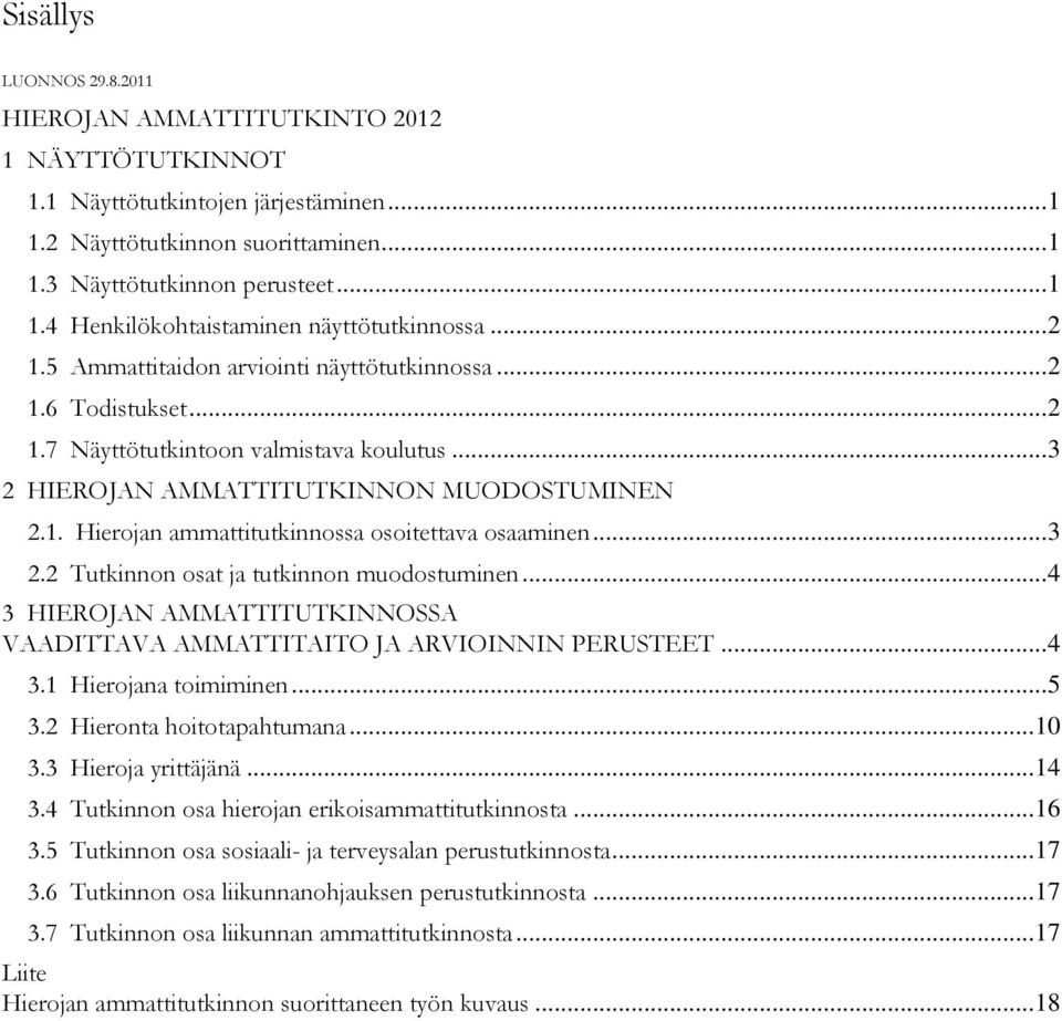 .. 3 2 HIEROJAN AMMATTITUTKINNON MUODOSTUMINEN... 3 2.1. Hierojan ammattitutkinnossa osoitettava osaaminen... 3 2.2 Tutkinnon osat ja tutkinnon muodostuminen.