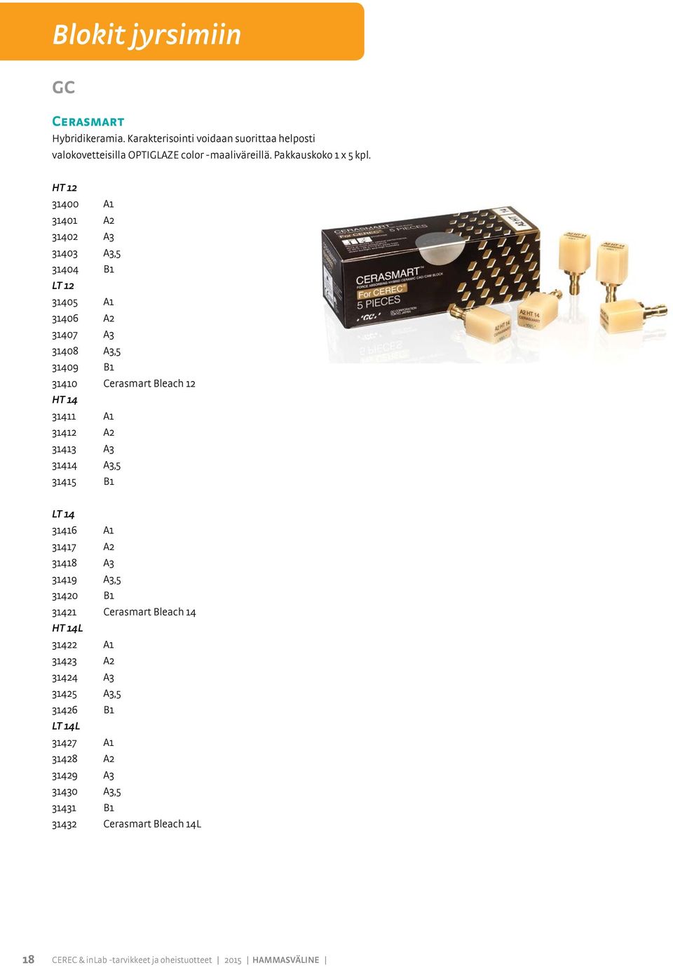 HT 12 31400 A1 31401 A2 31402 A3 31403 A3,5 31404 B1 T 12 31405 A1 31406 A2 31407 A3 31408 A3,5 31409 B1 31410 Cerasmart Bleach 12 HT 14 31411 A1 31412