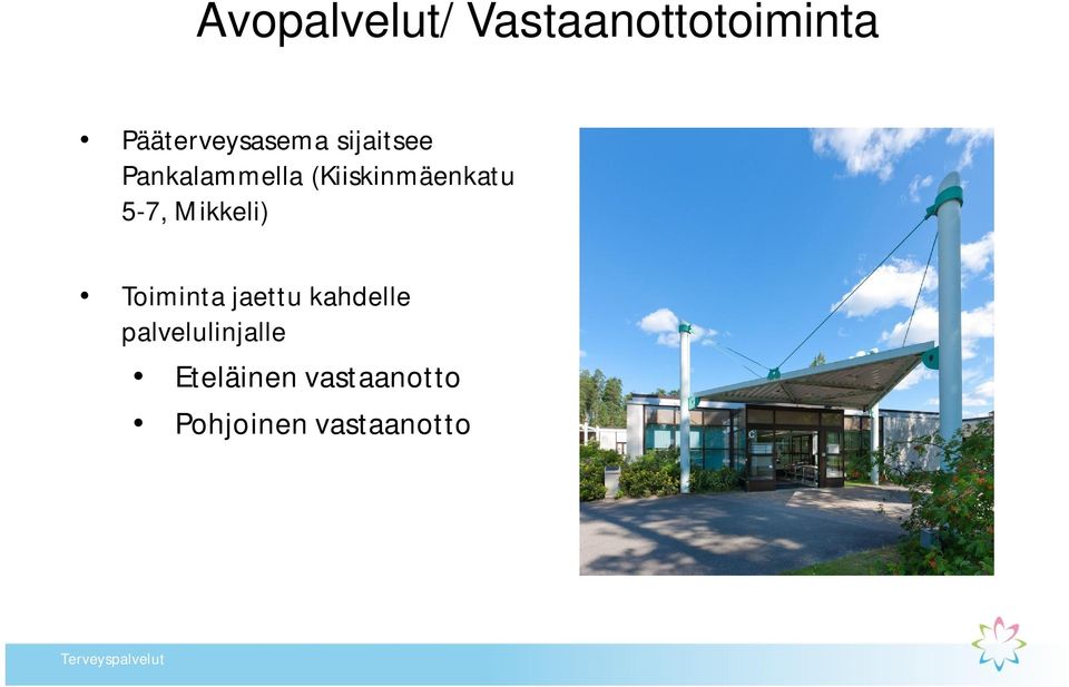 (Kiiskinmäenkatu 5-7, Mikkeli) Toiminta jaettu