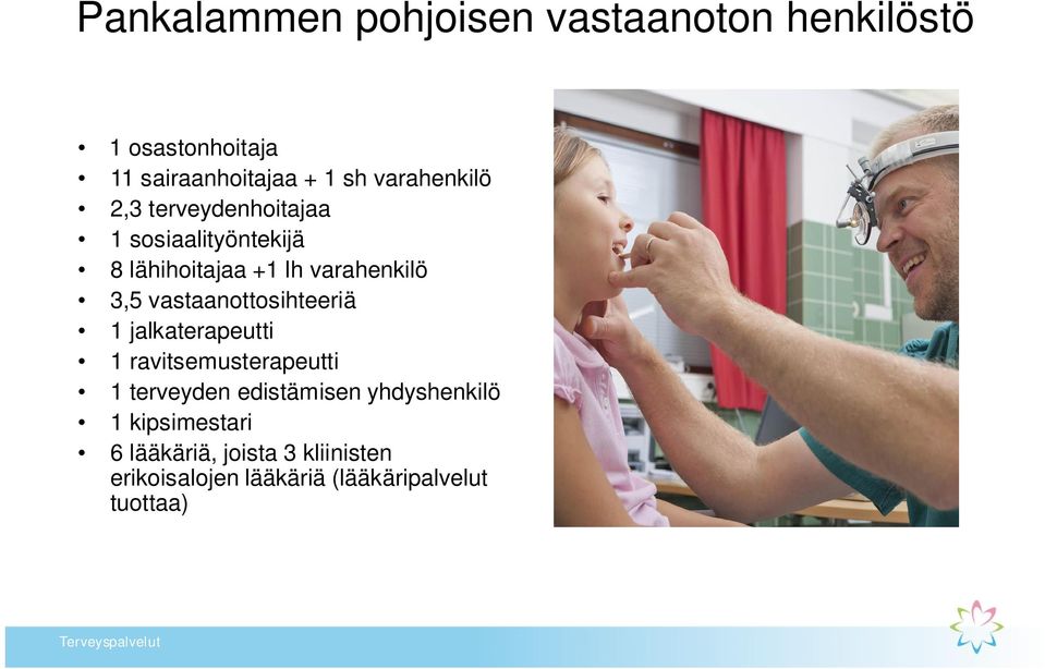 vastaanottosihteeriä 1 jalkaterapeutti 1 ravitsemusterapeutti 1 terveyden edistämisen