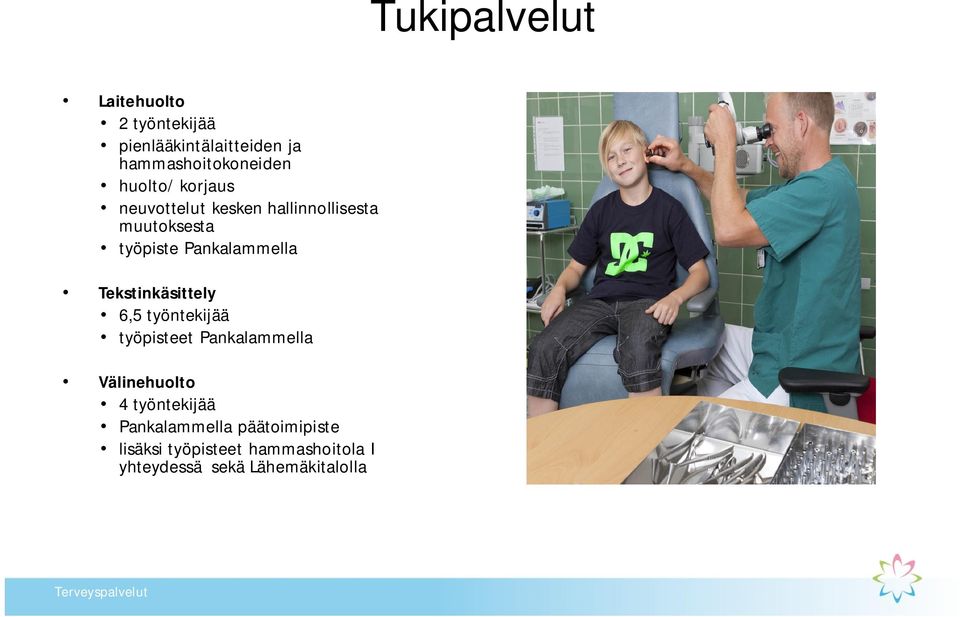 Tekstinkäsittely 6,5 työntekijää työpisteet Pankalammella Välinehuolto 4 työntekijää