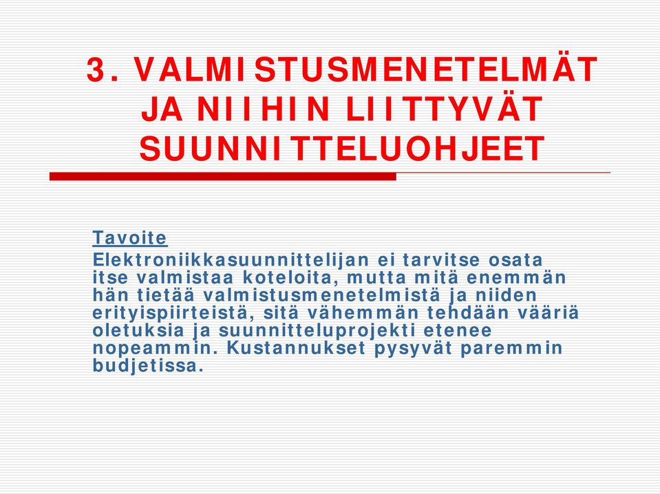 enemmän hän tietää valmistusmenetelmistä ja niiden erityispiirteistä, sitä vähemmän