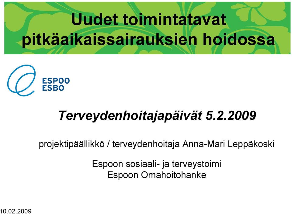 2009 projektipäällikkö / terveydenhoitaja