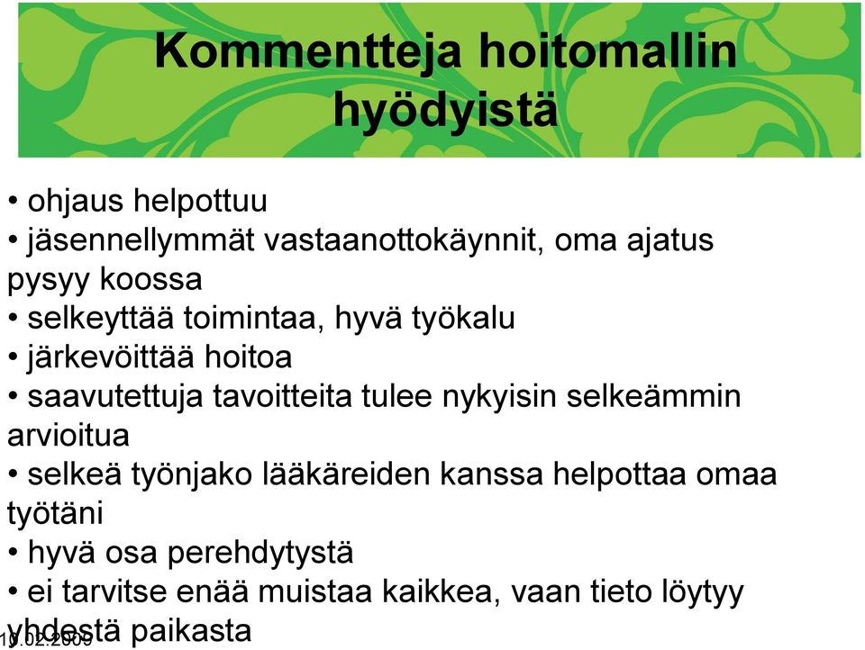 saavutettuja tavoitteita tulee nykyisin selkeämmin arvioitua selkeä työnjako lääkäreiden kanssa