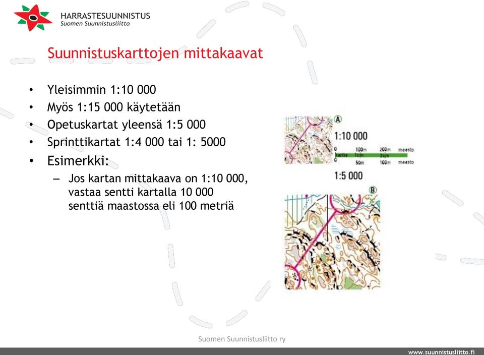 000 tai 1: 5000 Esimerkki: Jos kartan mittakaava on 1:10 000,