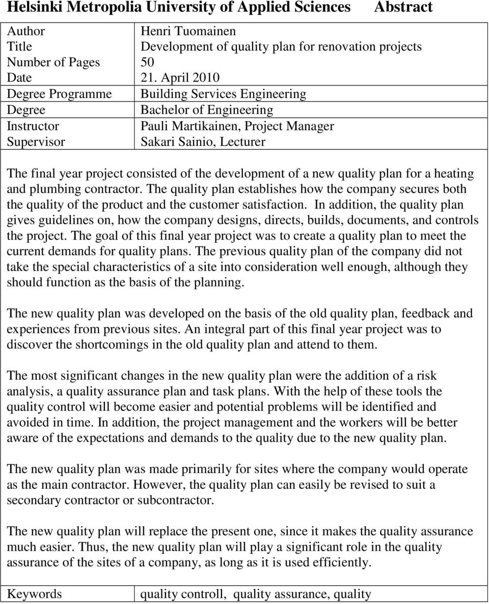 April 2010 Building Services Engineering Bachelor of Engineering Pauli Martikainen, Project Manager Sakari Sainio, Lecturer The final year project consisted of the development of a new quality plan