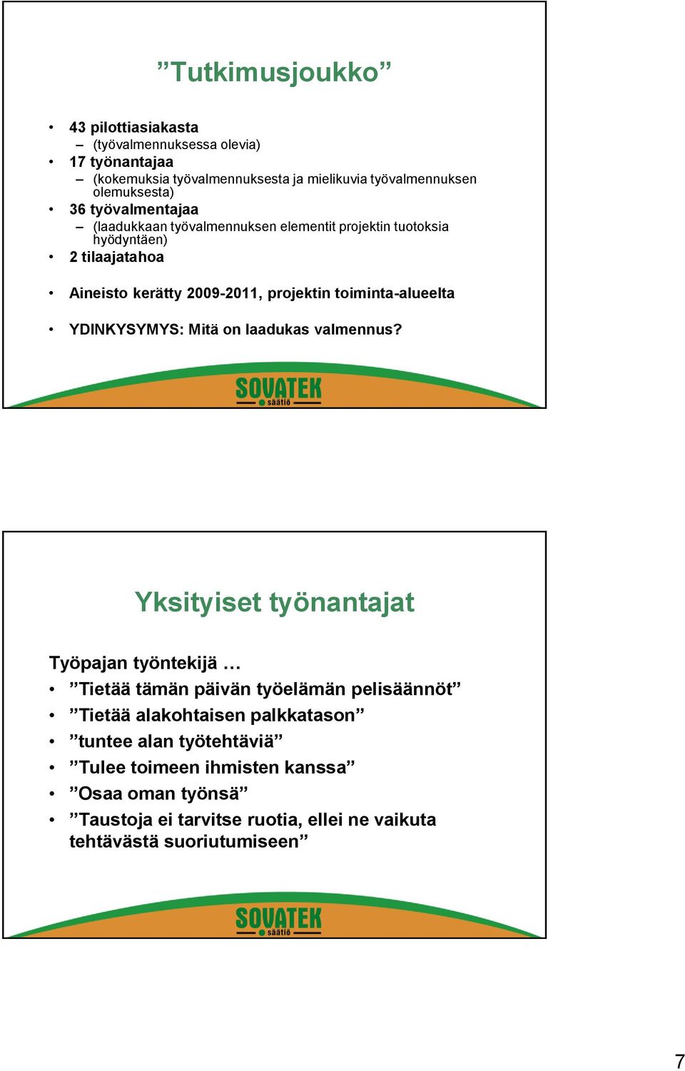 toiminta-alueelta YDINKYSYMYS: Mitä on laadukas valmennus?