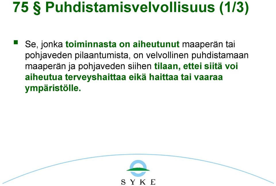velvollinen puhdistamaan maaperän ja pohjaveden siihen tilaan,