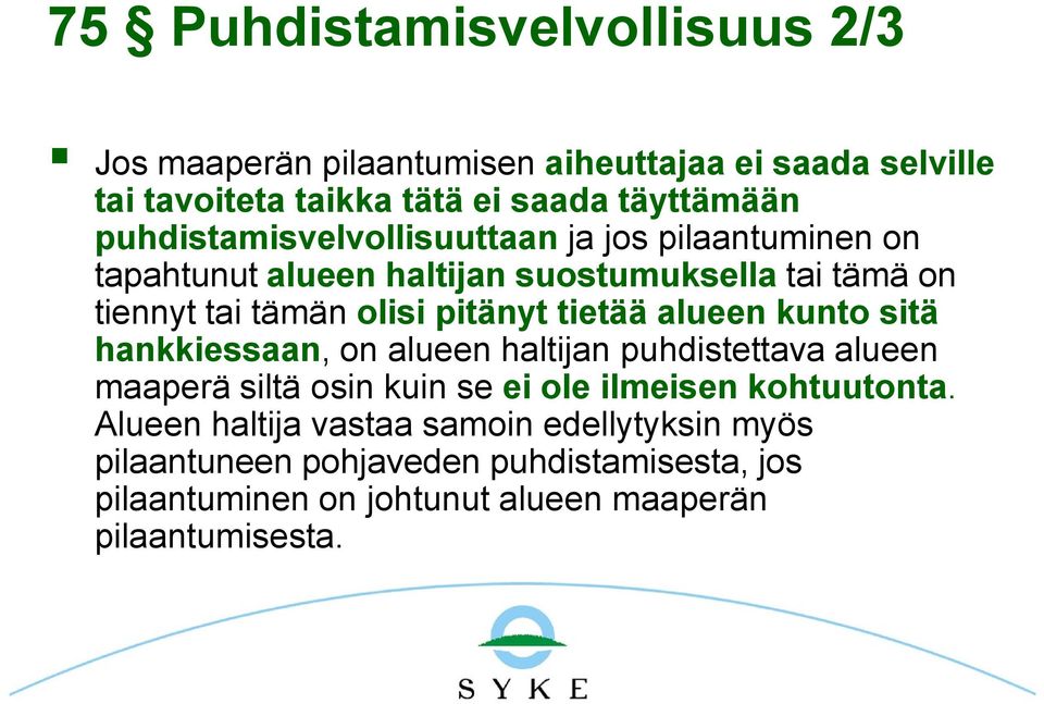 tietää alueen kunto sitä hankkiessaan, on alueen haltijan puhdistettava alueen maaperä siltä osin kuin se ei ole ilmeisen kohtuutonta.