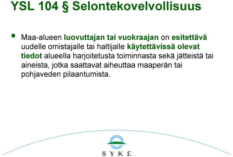 olevat tiedot alueella harjoitetusta toiminnasta sekä jätteistä tai