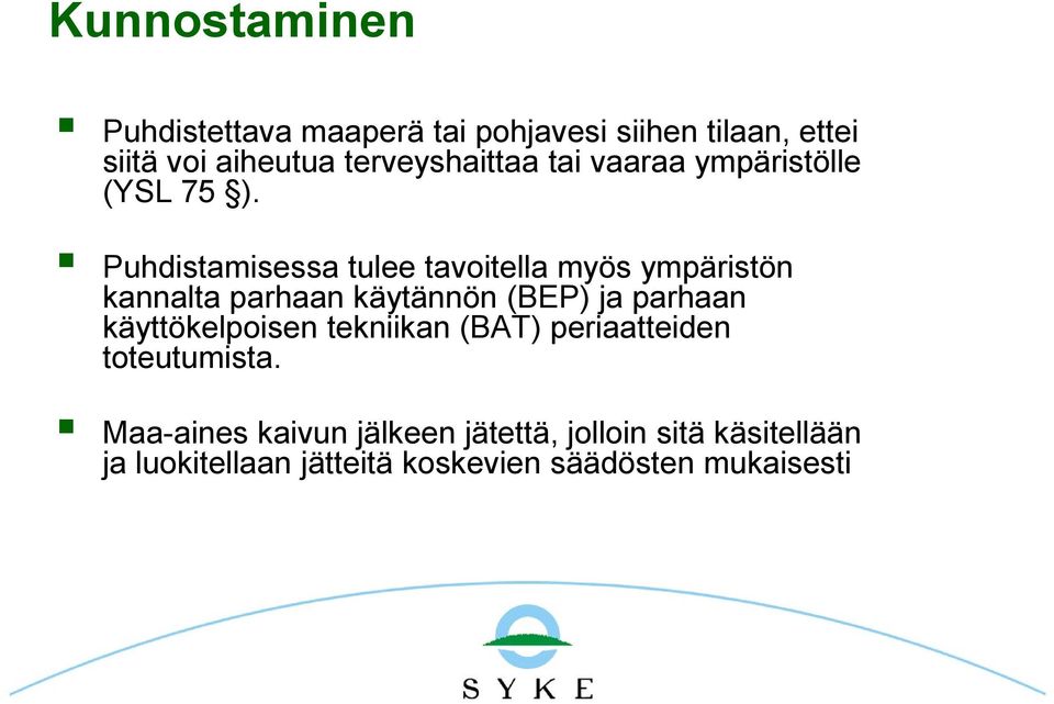 Puhdistamisessa tulee tavoitella myös ympäristön kannalta parhaan käytännön (BEP) ja parhaan