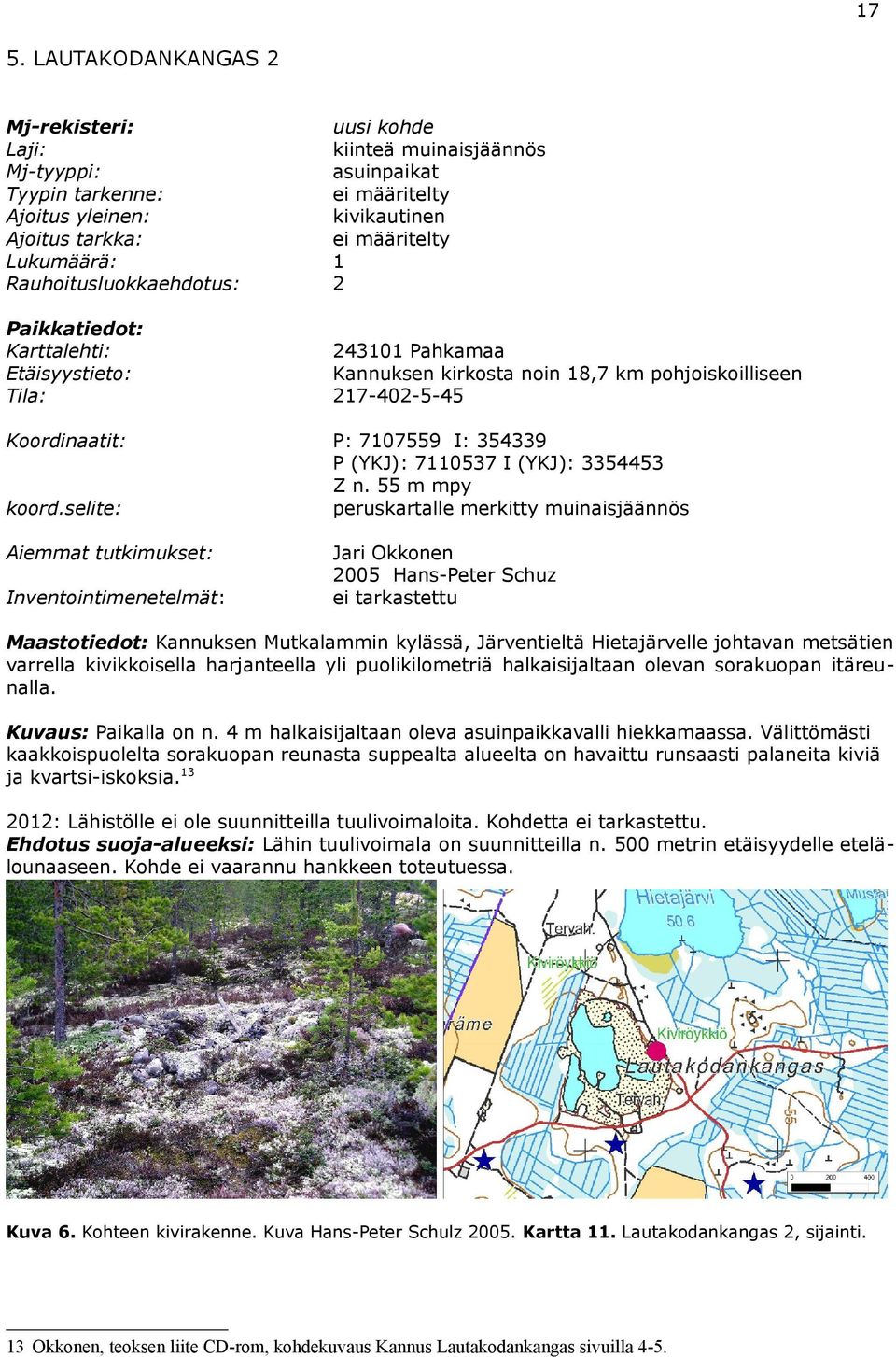 selite: Aiemmat tutkimukset: nventointimenetelmät: P: 7107559 : 354339 P 7110537 3354453 Z n.