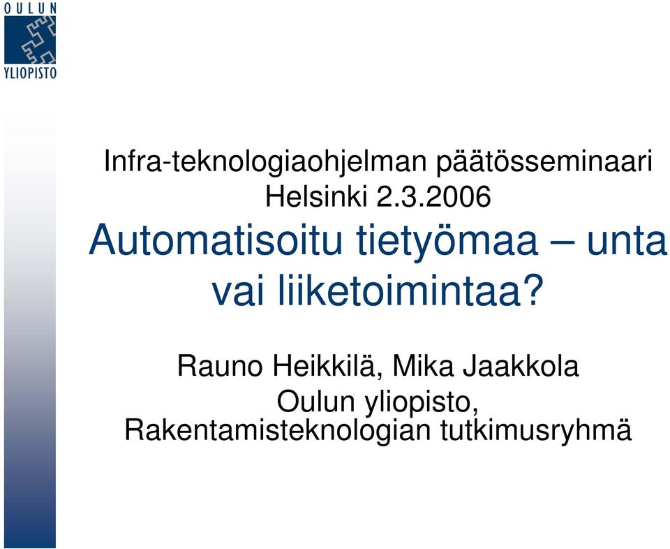 2006 Automatisoitu tietyömaa unta vai