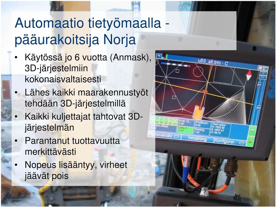 maarakennustyöt tehdään 3D-järjestelmillä Kaikki kuljettajat tahtovat