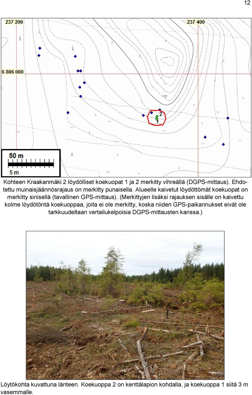 Alueelle kaivetut löydöttömät koekuopat on merkitty sinisellä (tavallinen GPS-mittaus).