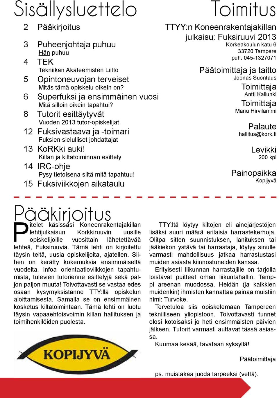 Killan ja kiltatoiminnan esittely 14 IRC-ohje Pysy tietoisena siitä mitä tapahtuu!