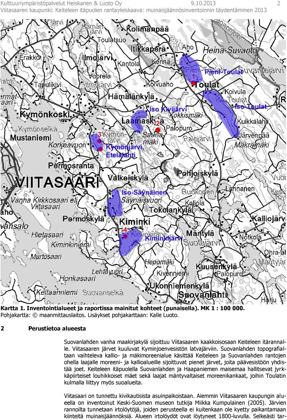 Viitasaaren järvet kuuluvat Kyminjoenvesistön latvajärviin.