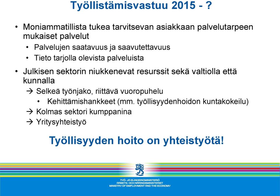 saavutettavuus Tieto tarjolla olevista palveluista Julkisen sektorin niukkenevat resurssit sekä