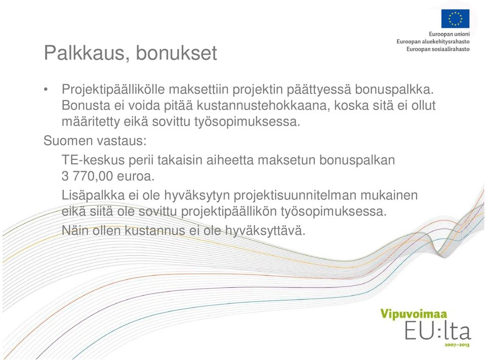 Suomen vastaus: TE-keskus perii takaisin aiheetta maksetun bonuspalkan 3 770,00 euroa.