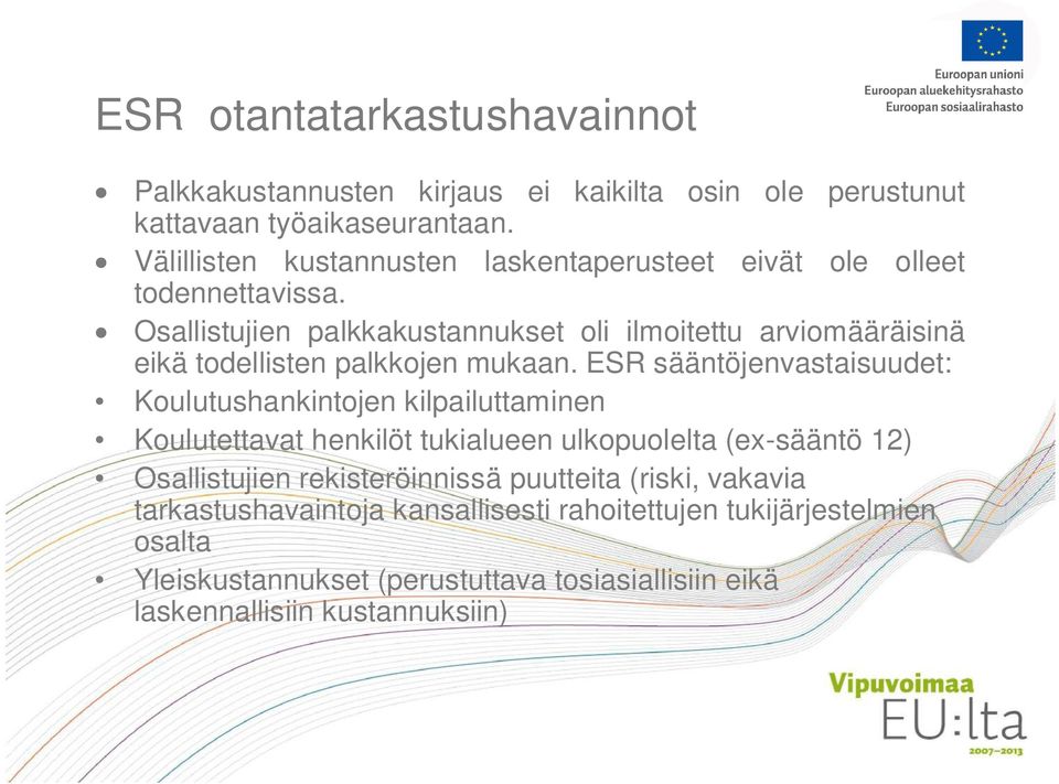 Osallistujien palkkakustannukset oli ilmoitettu arviomääräisinä eikä todellisten palkkojen mukaan.