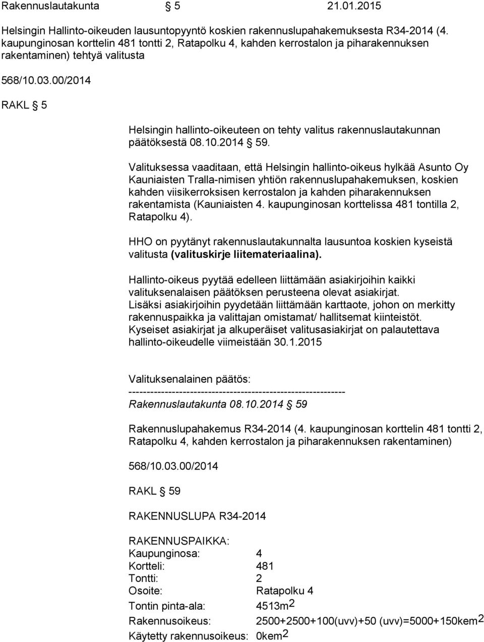 00/2014 RAKL 5 Helsingin hallinto-oikeuteen on tehty valitus rakennuslautakunnan päätöksestä 08.10.2014 59.