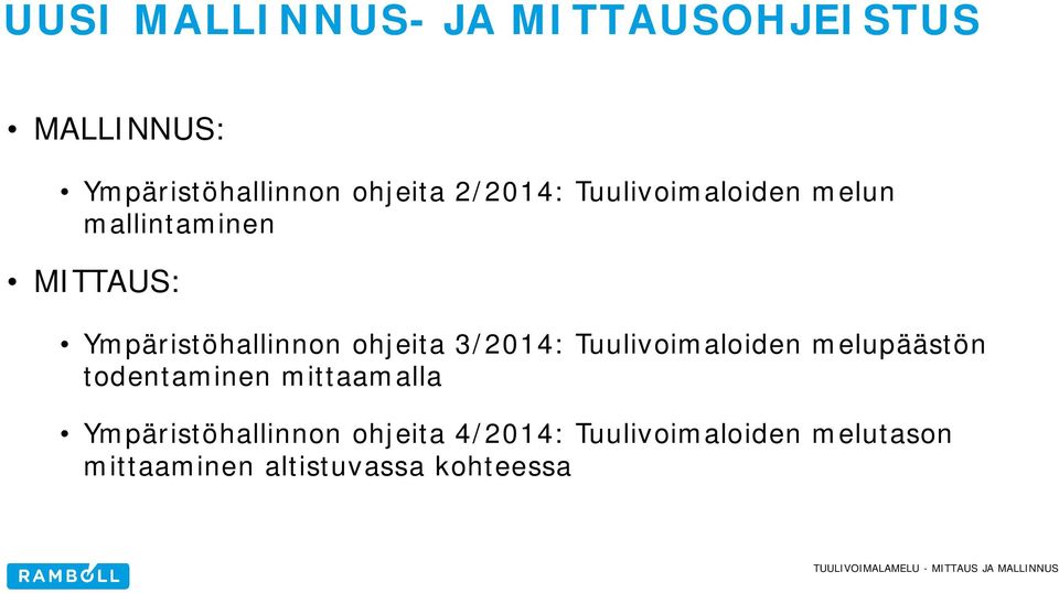 ohjeita 3/2014: Tuulivoimaloiden melupäästön todentaminen mittaamalla