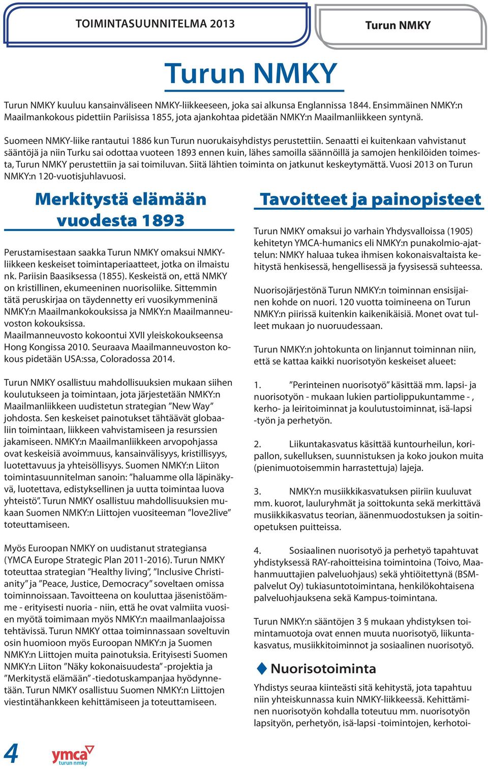 Maailmanneuvosto kokoontui XVII yleiskokoukseensa Hong Kongissa 2010. Seuraava Maailmanneuvoston kokous pidetään USA:ssa, Coloradossa 2014.