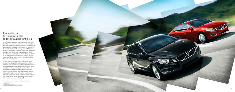 S60-mallissa vakiona oleva City Safety -järjestelmä on yksi merkittävimmistä läpimurroista törmäyksenestotekniikan saralla ja jälleen yksi osoitus Volvon uraa uurtavasta kehitystyöstä.