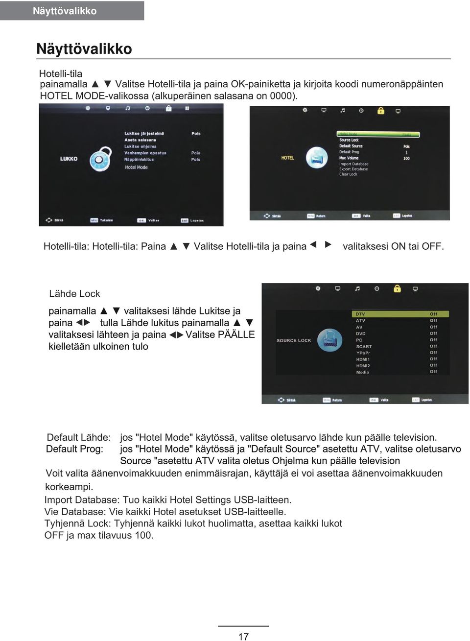 USB-laitteen. Vie Database: Vie kaikki Hotel asetukset USB-laitteelle.