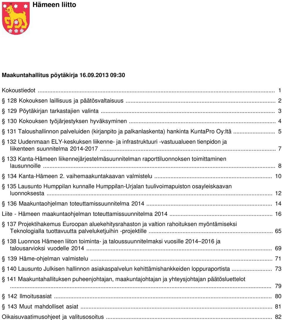 .. 5 132 Uudenmaan ELY-keskuksen liikenne- ja infrastruktuuri -vastuualueen tienpidon ja liikenteen suunnitelma 2014-2017.