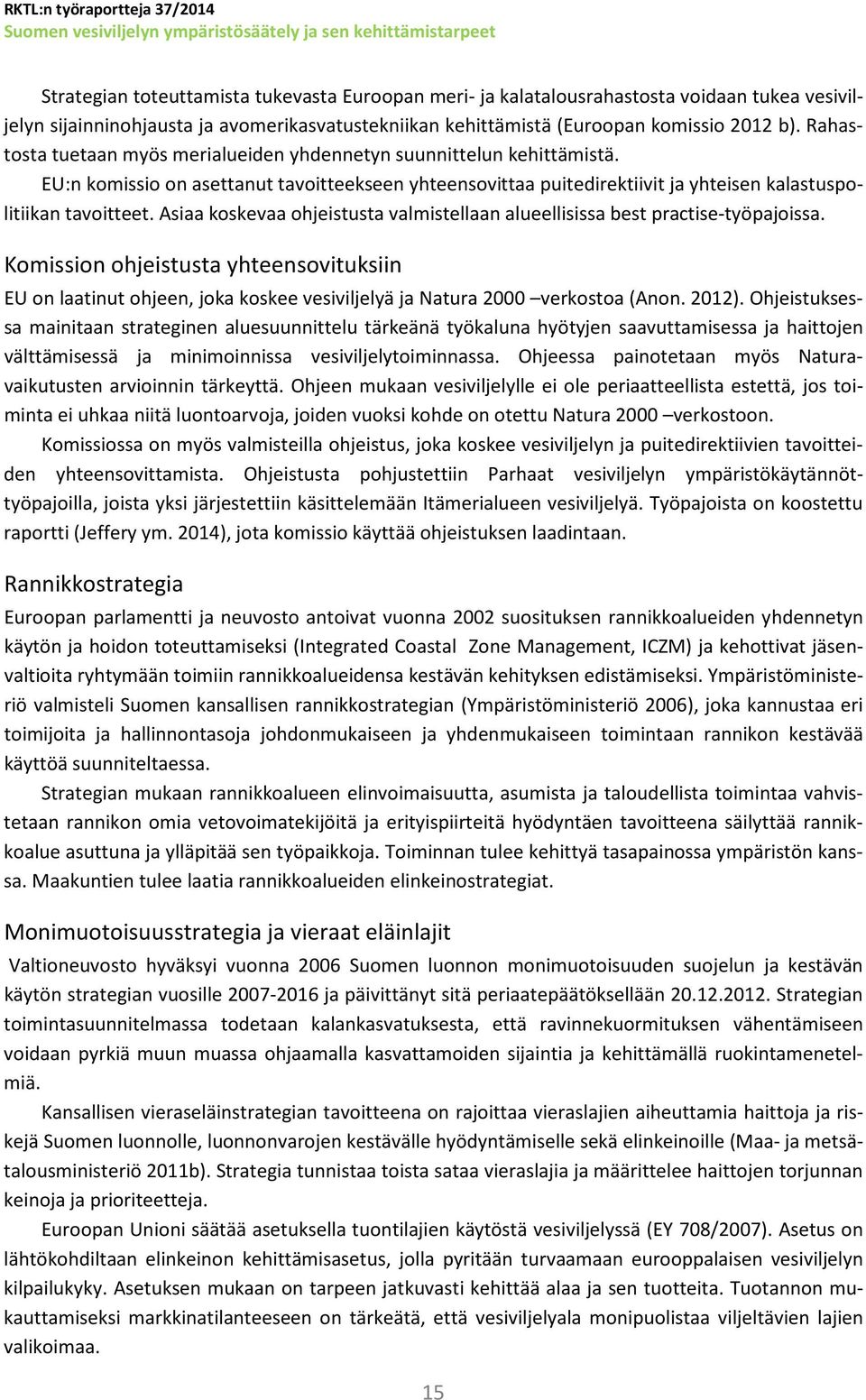 Asiaa koskevaa ohjeistusta valmistellaan alueellisissa best practise-työpajoissa.