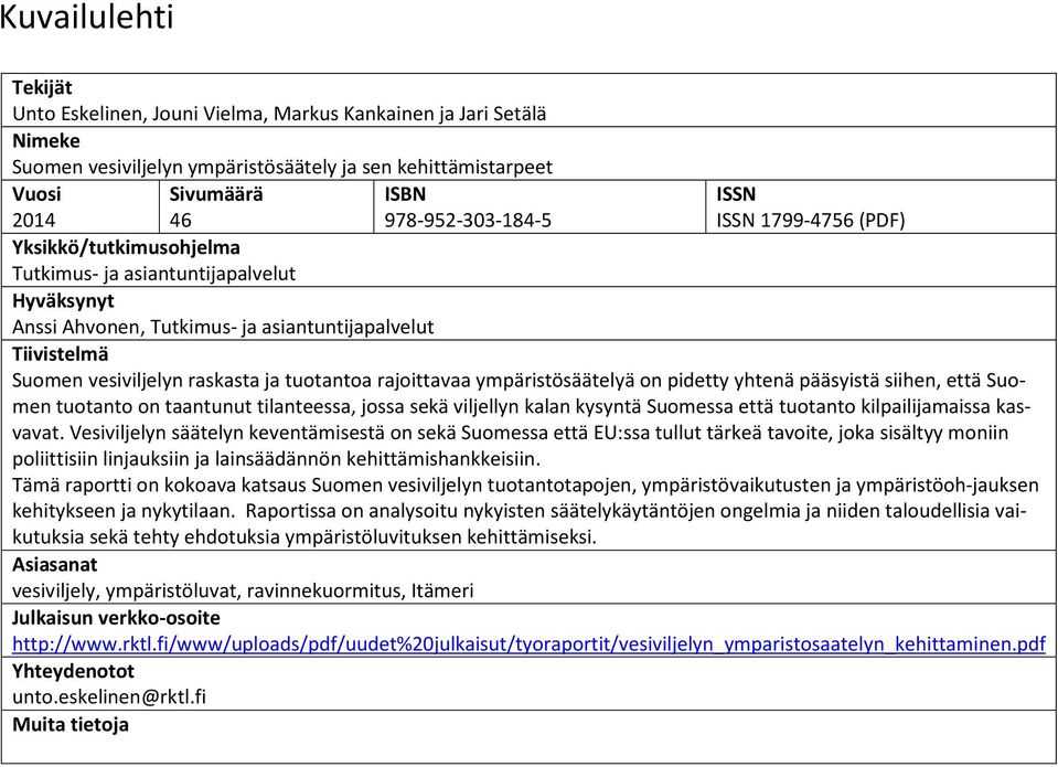 siihen, että Suomen tuotanto on taantunut tilanteessa, jossa sekä viljellyn kalan kysyntä Suomessa että tuotanto kilpailijamaissa kasvavat.