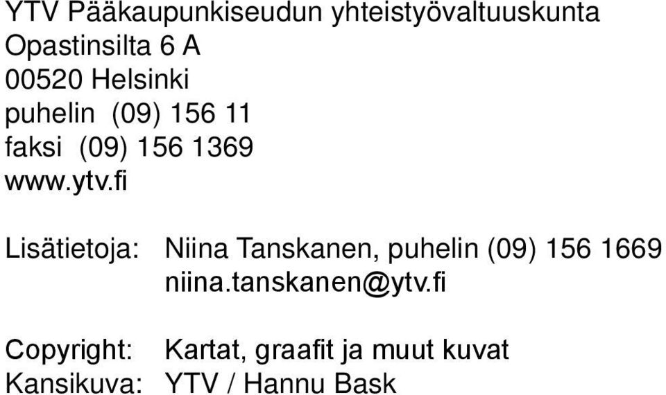 fi Lisätietoja: Niina Tanskanen, puhelin (09) 156 1669 niina.