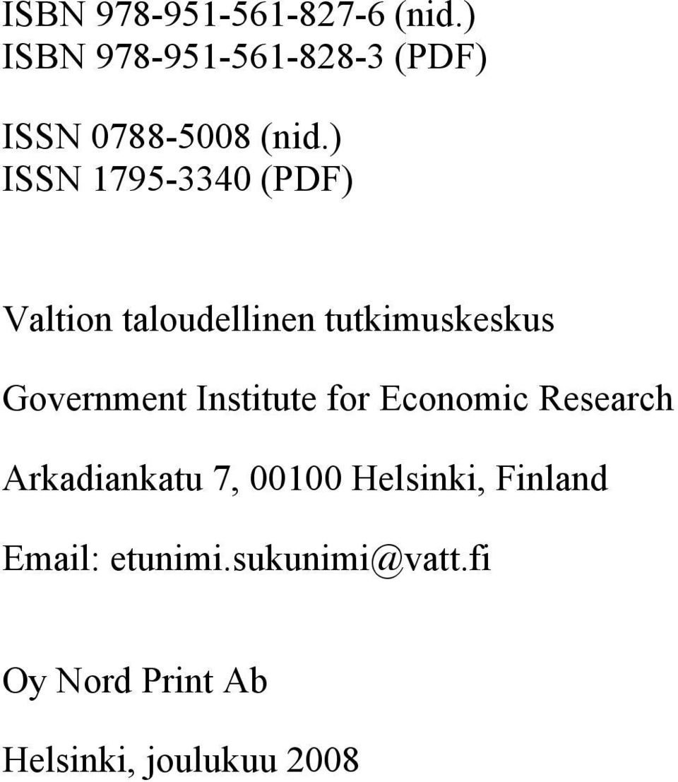 ) ISSN 1795-3340 (PDF) Valtion taloudellinen tutkimuskeskus Government