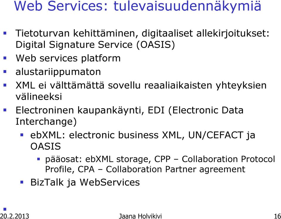 Electroninen kaupankäynti, EDI (Electronic Data Interchange) ebxml: electronic business XML, UN/CEFACT ja OASIS pääosat: