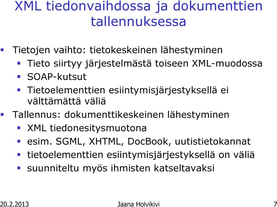 Tallennus: dokumenttikeskeinen lähestyminen XML tiedonesitysmuotona esim.