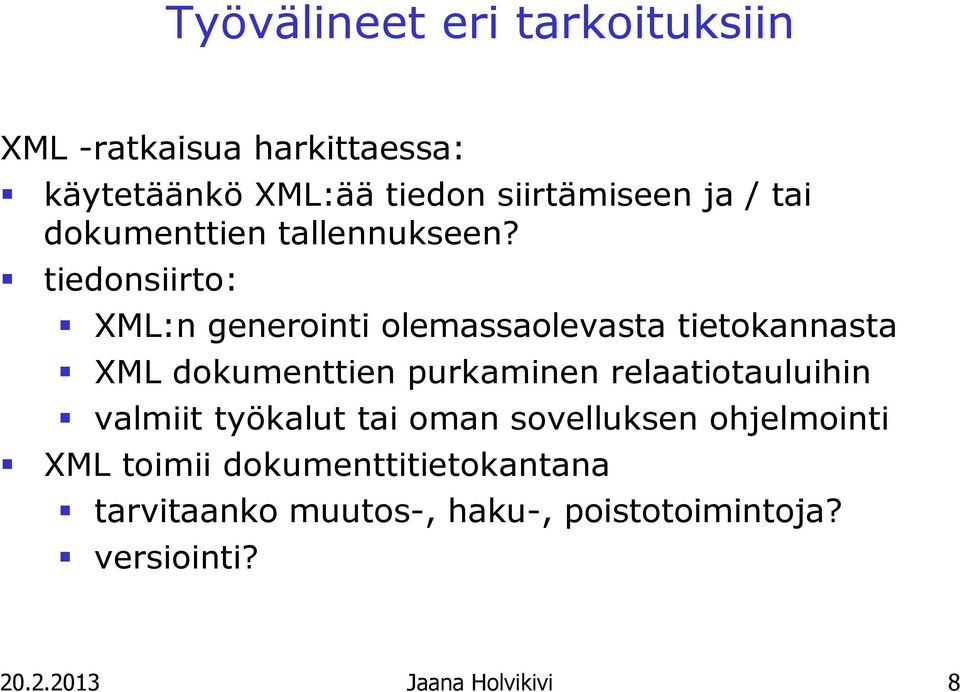 tiedonsiirto: XML:n generointi olemassaolevasta tietokannasta XML dokumenttien purkaminen