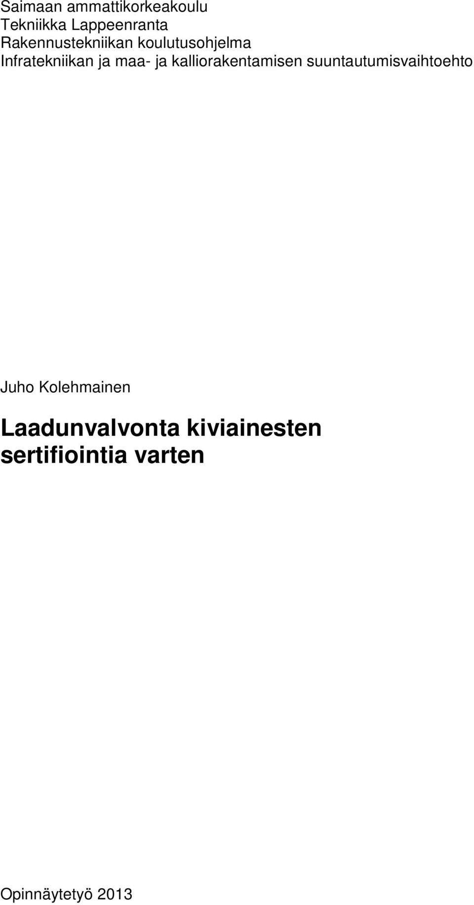 ja kalliorakentamisen suuntautumisvaihtoehto Juho