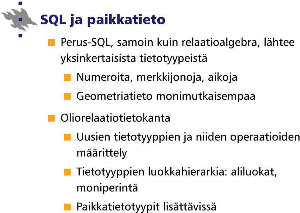 monimutkaisempaa Oliorelaatiotietokanta Uusien tietotyyppien ja niiden