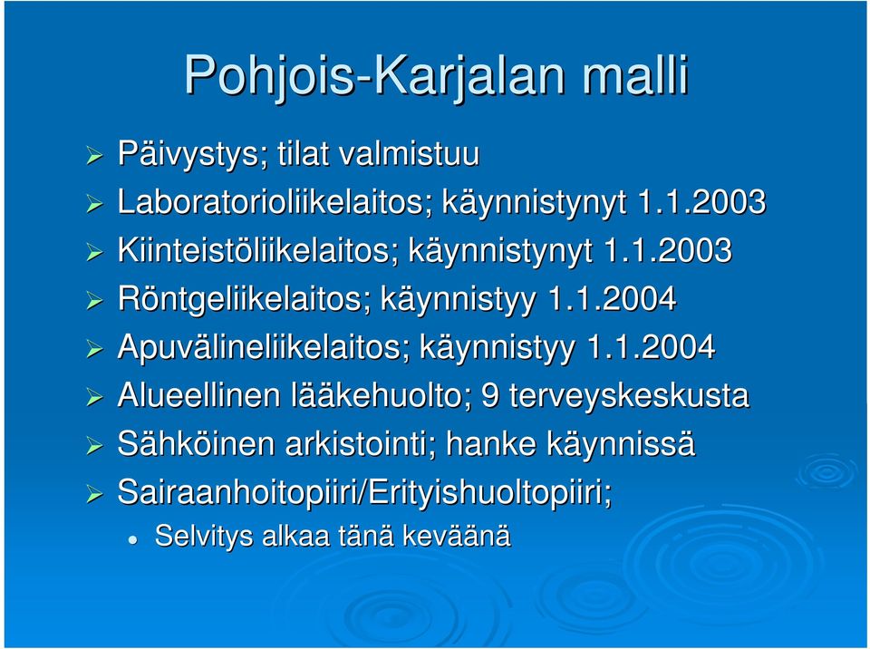 1.2004 Alueellinen lääl ääkehuolto; 9 terveyskeskusta Sähköinen arkistointi; hanke käynnissk