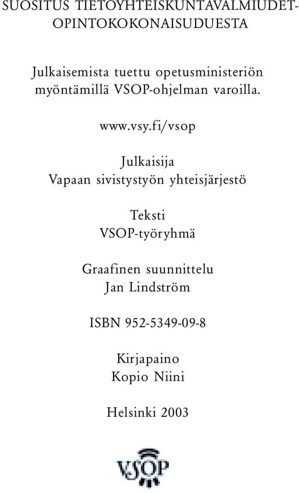 fi/vsop Julkaisija Vapaan sivistystyön yhteisjärjestö Teksti VSOP-työryhmä