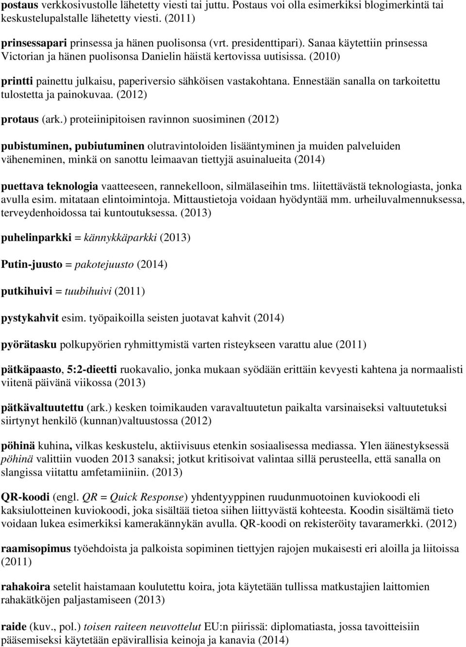 Ennestään sanalla on tarkoitettu tulostetta ja painokuvaa. (2012) protaus (ark.