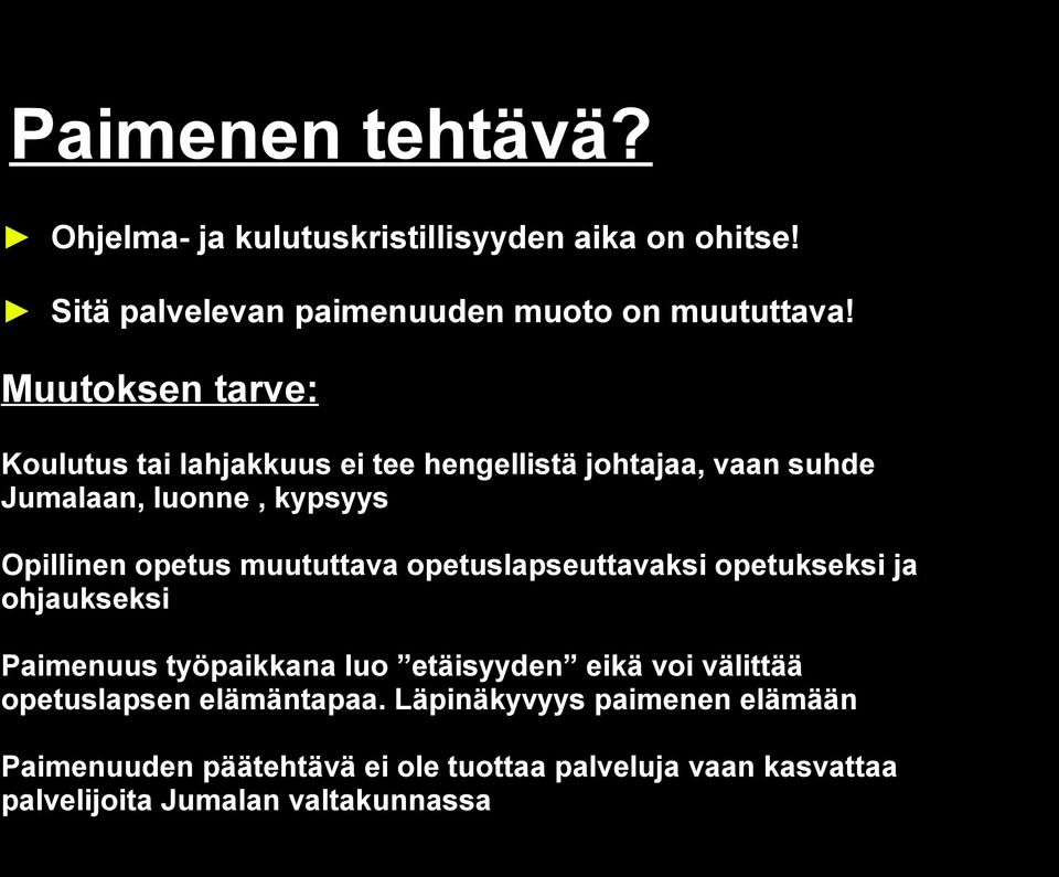 muututtava opetuslapseuttavaksi opetukseksi ja ohjaukseksi Paimenuus työpaikkana luo etäisyyden eikä voi välittää opetuslapsen