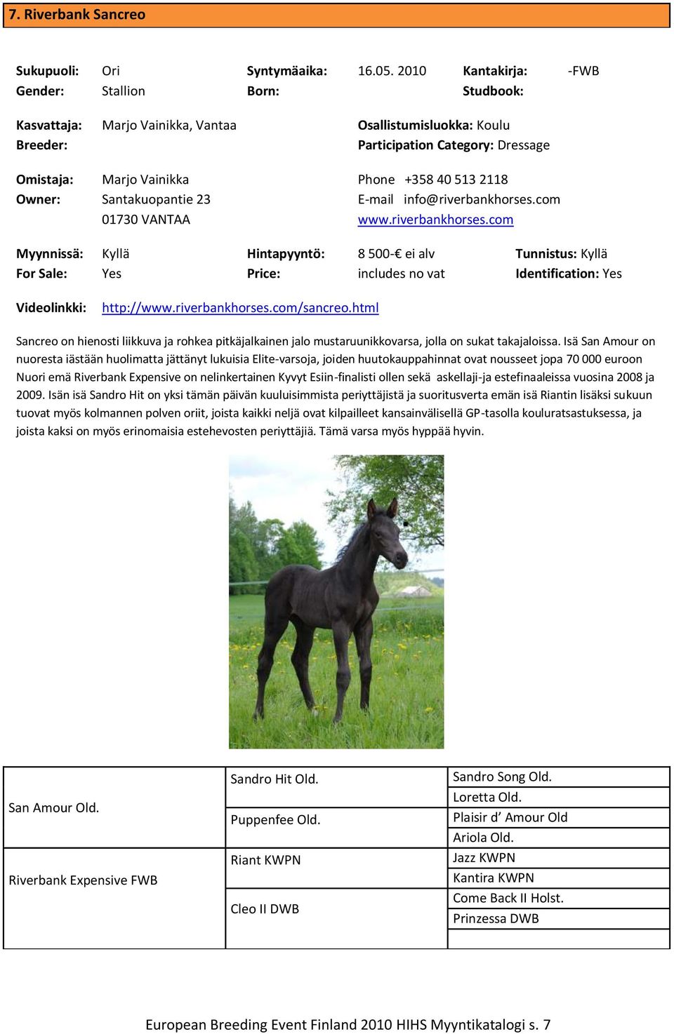 com www.riverbankhorses.com 8 500- ei alv includes no vat Tunnistus: Identification: Videolinkki: http://www.riverbankhorses.com/sancreo.