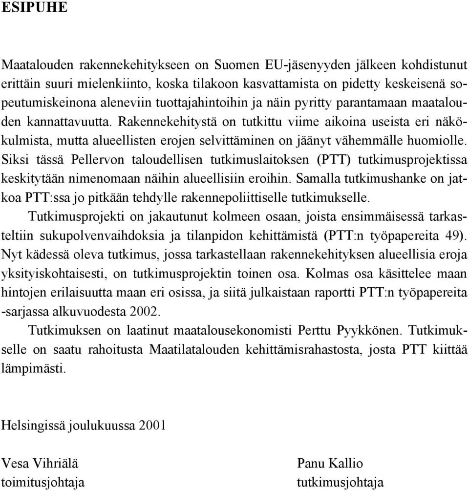 Rakennekehitystä on tutkittu viime aikoina useista eri näkökulmista, mutta alueellisten erojen selvittäminen on jäänyt vähemmälle huomiolle.