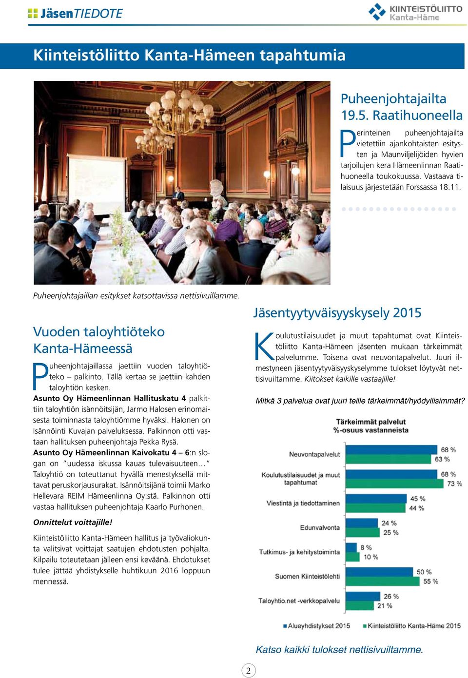 Vastaava tilaisuus järjestetään Forssassa 18.11. Puheenjohtajaillan esitykset katsottavissa nettisivuillamme.