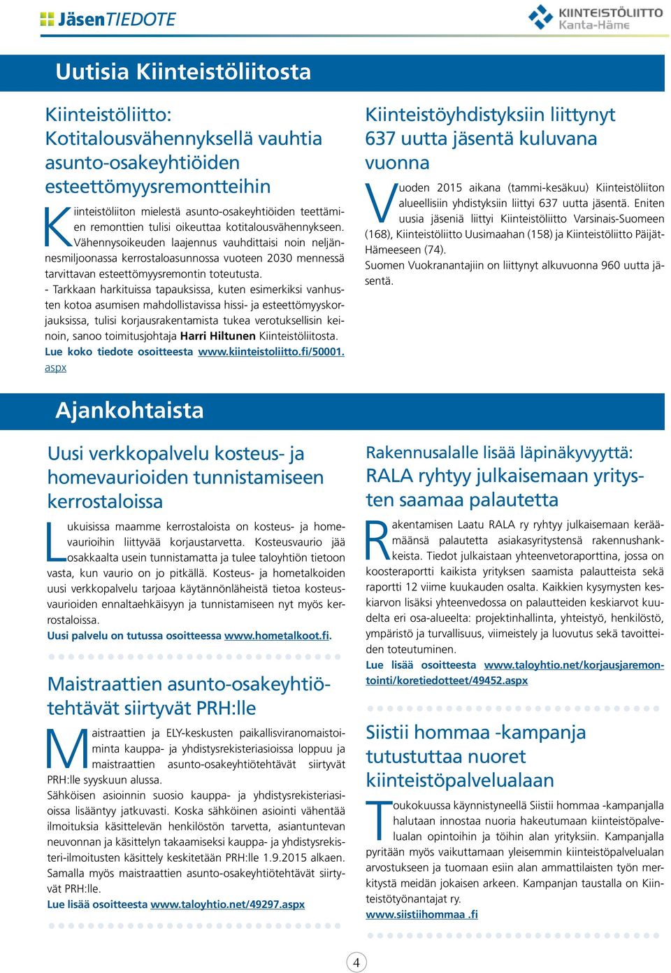 - Tarkkaan harkituissa tapauksissa, kuten esimerkiksi vanhusten kotoa asumisen mahdollistavissa hissi- ja esteettömyyskorjauksissa, tulisi korjausrakentamista tukea verotuksellisin keinoin, sanoo